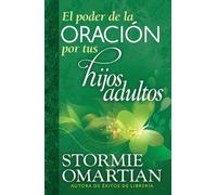 Stormie Omartian El Poder de la Oración Por Tus Hijos Adultos (Tascabile)