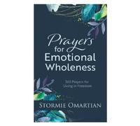 Stormie Omartian Prayers for Emotional Wholeness (Tascabile)