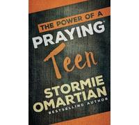 Stormie Omartian The Power of a Praying Teen (Tascabile)