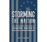 Storming the Nation: The Unknown Contributions of Joseph Smith's Political Missionaries