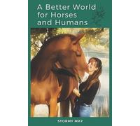 Stormy May A Better World for Horses and Humans (Tascabile)