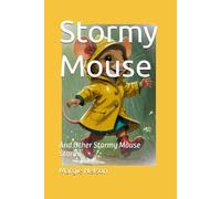 Stormy Mouse: And Other Stormy Mouse Stories