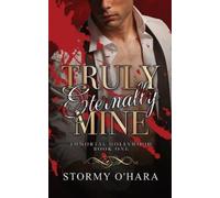 Stormy O'Hara Truly Eternally Mine (Tascabile) Immortal Hollywood