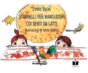 Stornelli per mangiatori coi denti da latte. A tavola in Romagna. Ediz. illustrata
