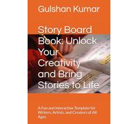 Story Board Book: Unlock Your Creativity and Bring Stories to Life: A Fun and Interactive Template for Writers, Artists, and Creators of All Ages