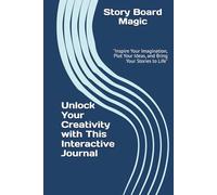 Story Board Magic: Unlock Your Creativity with This Interactive Journal: "Inspire Your Imagination, Plot Your Ideas, and Bring Your Stories to Life"