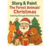 Story & Coloring: The Forest Animals’ Christmas - A Holiday Coloring Storybook for Kids: A magical Christmas adventure to read, color and celebrate - perfect for children aged 4-10!
