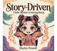 Story-Driven: Chibi Mystics Coloring Book - 40 Unique Eastern Fantasy Characters with Traditional Asian Folklore Designs for Adults
