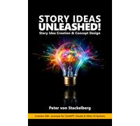 Story Ideas Unleased!: Story Idea Creation & Concept Design