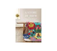 Story in Yarn, A: How to Design and Knit an Intarsia Heirloom Quilt