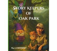 Story Keepers of Oak Park: A Magical Journey Through Ireland’s Ancient Sites and Native American Tales: Where Irish Fairies Meet American Legends - A ... Folklore, and the Power of Storytelling