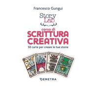 Story lab. Corso di scrittura creativa. 50 carte per creare le tue storie. Con 50 Carte
