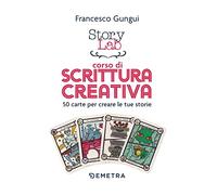 Story lab. Corso di scrittura creativa. 50 carte per creare le tue storie. Con 50 Carte