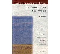 Laurens Van der Post A Story Like the Wind (Tascabile)