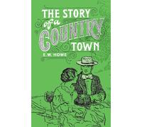 Story of a Country Town - Howe Edgar Watson