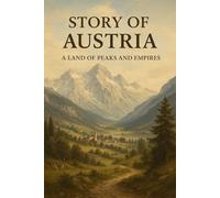 Story of Austria: “A Land of Peaks and Empires”