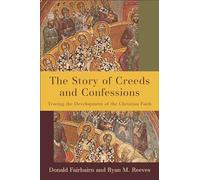 Donald Fairbairn Ryan M. Reeves The Story of Creeds and Confessions (Tascabile)