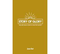 Story of Glory: Why Did Jesus Come to Save the World?