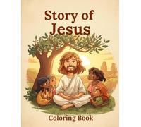 Story of Jesus Coloring Book: A Journey :: His Life Teachings;