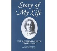 Story of My Life: The Autobiography of George Sand