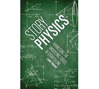 Story Physics: Harnessing the Underlying Forces of Storytelling
