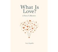 Story Republic What is Love? A Story Collection (Tascabile)