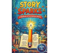 Story Sparks: Under the Sea: Story Starters for Creative Kids: A Notebook of First Sentence Starters