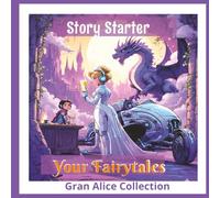 Story Starter Your Fairytales: 50 Creative Writing Prompts for Kids with Coloring Pictures to Inspire Young Authors Ages 5-12