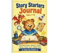 Story Starters Journal for Kids Ages 7-10: 64 Creative Writing Prompts in Adventure, Fantasy, Mystery, Humor, Science Fiction and Realistic Fiction | Ages 7-10