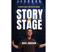 Story To Stage: A Speaker's Blueprint To Inspire Any Audience