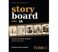 Storyboard avec IA - TOME 1: Fondamentaux et langage cinématographique