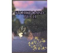 Storyboard-Buch: Der Kreative Planer für Ihre Visionen - Visualisieren Sie Ihre Ideen mit Leichtigkeit: Das ultimative Werkzeug für Autoren, ... die Planung von Projekten, Filmen und Comics