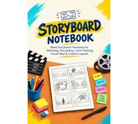 Storyboard Notebook: Blank Storyboard Templates for Sketching, Storytelling, Comic Planning, Visual Ideas & Creative Layouts