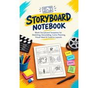 Storyboard Notebook: Blank Storyboard Templates for Sketching, Storytelling, Comic Planning, Visual Ideas & Creative Layouts