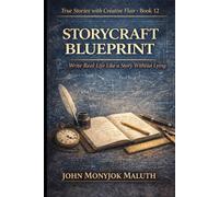 Storycraft Blueprint: Write Real Life Like a Story Without Lying