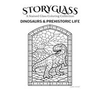 STORYGLASS: A Stained Glass Coloring Collection: Dinosaurs and Prehistoric life