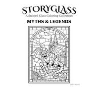 STORYGLASS: A Stained Glass Coloring Collection: MYTHS & LEGENDS