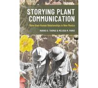 Storying Plant Communication: More-than-Human Relationships in New Mexico