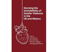 Storying the Immobilities of Gender Violence in the Uk and Mexico
