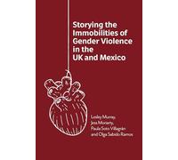 Storying the Immobilities of Gender Violence in the Uk and Mexico