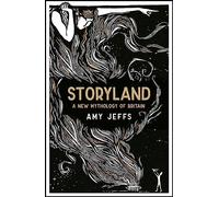 Storyland: A New Mythology of Britain by Amy Jeffs