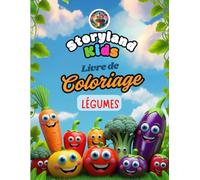 Storyland Kids - Mon Grand Livre de Coloriage et d’Activités: Légumes -Livre de coloriage pour enfants - Légumes rigolos à colorier, jeux éducatifs, ... simples pour filles et garçons de 3 à 8 ans