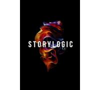 Storylogic: Crie em 8 passos, histórias para o público mais disperso da história.