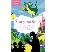 Storymaker : The Art of Creating and Sharing Stories with Children