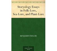 Storyology: Essays in Folk-Lore, Sea-Lore, and Plant-Lore