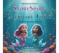 StorySpark and the Mermaids Twins: A Story About Finding Your Voice