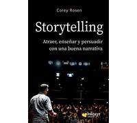 Storytelling: Atraer, enseñar y persuadir con una nueva narrativa