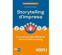 Storytelling d'impresa. La nuova guida definitiva verso lo storymaking