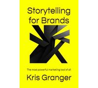 Storytelling for Brands: The most powerful marketing tool of all: 1