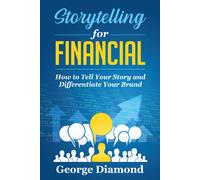 Storytelling For Financial. How to Tell Your Story and Differentiate Your Brand